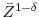  \bar{Z}^{1-\delta}