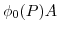 \phi_{0}(P)A