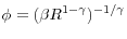 \displaystyle \phi=(\beta R^{1-\gamma})^{-1/\gamma}% 