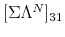  \lbrack\Sigma\Lambda^{N}]_{31}