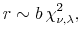 \displaystyle r \sim b \,\chi^2_{\nu,\lambda},