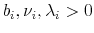  b_i, \nu_i, \lambda_i > 0