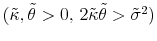  (\tilde{\kappa},\tilde{\theta} > 0, \, 2\tilde{\kappa}\tilde{\theta} > \tilde{\sigma}^2)