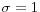  \sigma=1
