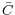  \bar{C}