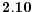  \mathbf{2.10}