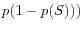 p(1-p(S)))