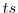  ts