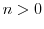  n>0