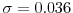  \sigma=0.036