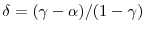  \delta=(\gamma-\alpha)/(1-\gamma)