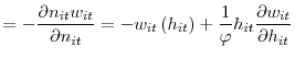 \displaystyle =-\frac{\partial n_{it}w_{it}}{\partial n_{it}}=-w_{it}\left( h_{it}\right) +\frac{1}{\varphi}h_{it}\frac{\partial w_{it}}{\partial h_{it}% }
