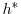  h^{\ast}