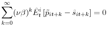\displaystyle % {\displaystyle\sum\limits_{k=0}^{\infty}} (\nu\beta)^{k}\hat{E}_{t}^{i}\left[ \tilde{p}_{it+k}-\hat{s}_{it+k}\right] =0% 