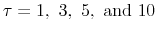 \tau=1,\ 3,\ 5,\ \mbox{and}\ 10