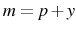 \displaystyle m=p+y 