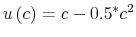  u\left( c\right) =c-0.5^{\ast}c^{2}