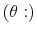  \left( \theta:\right) 