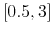  \left[ 0.5,3\right] 