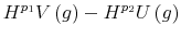 \displaystyle H^{p_{1}}V\left( g\right) -H^{p_{2}}U\left( g\right)