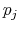  p_{j}