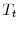  T_{t}