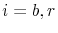  i=b,r