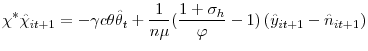 \displaystyle \chi^{\ast}\hat{\chi}_{it+1}=-\gamma c\theta\hat{\theta}_{t}+\frac{1}{n\mu }(\frac{1+\sigma_{h}}{\varphi}-1)\left( \hat{y}_{it+1}-\hat{n}_{it+1}\right) 