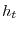  h_{t}
