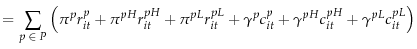 \displaystyle =\sum\limits_{p{\kern 1pt}{\kern 1pt}\in {\kern 1pt}{\kern 1pt}P} {\left( {\pi ^pr_{it}^p +\pi ^{pH}r_{it}^{pH} +\pi ^{pL}r_{it}^{pL} +\gamma ^pc_{it}^p +\gamma ^{pH}c_{it}^{pH} +\gamma ^{pL}c_{it}^{pL}} \right)}