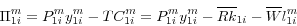 \begin{displaymath} \Pi _{1i}^m =P_{1i}^m y_{1i}^m -TC_{1i}^m =P_{1i}^m y_{1i}^m -\overline R \overline k _{1i}-\overline W l_{1i}^m \end{displaymath}