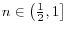 n\in \left( {\frac{1}{2},1} \right]