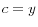 c=y