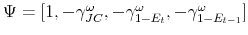  \Psi =[1,-\gamma _{JC}^{\omega },-\gamma _{1-E_{t}}^{\omega },-\gamma _{1-E_{t-1}}^{\omega }]