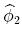  \widehat{\phi }_{2}