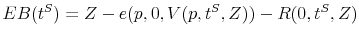 \displaystyle EB(t^{S})=Z-e(p,0,V(p,t^{S},Z))-R(0,t^{S},Z)% 