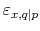  \varepsilon_{x,q\vert p}