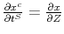  \frac{\partial x^{c}}{\partial t^{S}}=\frac{\partial x}{\partial Z}
