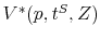  V^{\ast}(p,t^{S},Z)