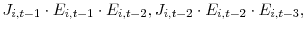 \displaystyle J_{i,t-1}\cdot E_{i,t-1}\cdot E_{i,t-2},J_{i,t-2}\cdot E_{i,t-2}\cdot E_{i,t-3},