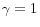 \gamma=1