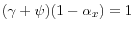 (\gamma+\psi)(1-\alpha_{x})=1
