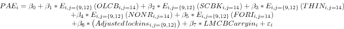 \begin{displaymath} \begin{array}{c} PAE_i =\beta _0 +\beta _1 \ast E_{i,j=\lef... ...t)+\beta _7 \ast LMCBCarryin_i +\varepsilon _i \ \end{array}\end{displaymath}