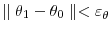  \parallel\theta_{1}-\theta_{0}\parallel<\varepsilon _{\theta}