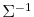  \Sigma^{-1}