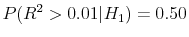  P(R^2 > 0.01\vert H_1) = 0.50