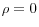 \rho =0