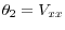 \theta _2 =V_{xx} 