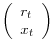 \left( {{\begin{array}{*{20}c} {r_t } \hfill \ {x_t } \hfill \ \end{array} }} \right)
