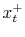  x_{t}^{+}